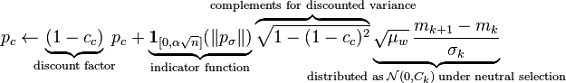 
  p_c \gets \underbrace{(1-c_c)}_{\!\!\!\!\!\text{discount factor}\!\!\!\!\!}\, 
            p_c + 
     \underbrace{\mathbf{1}_{[0,\alpha\sqrt{n}]}(\|p_\sigma\|)}_{\text{indicator function}} 
     \overbrace{\sqrt{1 - (1-c_c)^2}}^{
     \!\!\!\!\!\!\!\!\!\!\!\!\!\!\!\!\!\!\!\!\!\!\!\!\!\!\!\!\!\!\!\text{complements for discounted variance}
     \!\!\!\!\!\!\!\!\!\!\!\!\!\!\!\!\!\!\!\!\!\!\!\!\!\!\!\!\!\!\!}
     \underbrace{\sqrt{\mu_w} 
     \, \frac{m_{k+1} - m_k}{\sigma_k}}_{\!\!\!\!\!\!\!\!\!\!\!\!\!\!\!\!\!\!\!\!\!\!\!\!\!\!\!\!\!\!\!\!\!\!\!\!
                      \text{distributed as}\; \mathcal{N}(0,C_k)\;\text{under neutral selection}
                      \!\!\!\!\!\!\!\!\!\!\!\!\!\!\!\!\!\!\!\!\!\!\!\!\!\!\!\!\!\!\!\!\!\!\!\!}
  