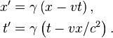 \begin{align}
x' & =\gamma\left(x-vt\right),\\
t' & =\gamma\left(t-vx/c^{2}\right).
\end{align}