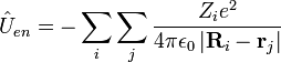 \hat{U}_{en} = - \sum_i \sum_j \frac{Z_i e^2}{4 \pi \epsilon_0 \left | \mathbf{R}_i - \mathbf{r}_j \right | }