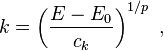  k = \left(\frac{E-E_0}{c_k}\right)^{1/p} \ , 