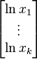  \begin{bmatrix} \ln x_1 \\ \vdots \\ \ln x_k \end{bmatrix} 