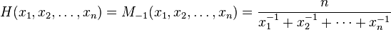 H(x_1, x_2, \ldots, x_n) = M_{-1}(x_1, x_2, \ldots, x_n) = \frac{n}{x_1^{-1} + x_2^{-1} + \cdots + x_n^{-1}}