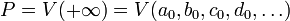 P = V(+\infty) = V(a_0, b_0, c_0, d_0, \dots)\,