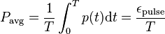 
P_\mathrm{avg} = \frac{1}{T} \int_{0}^{T}p(t) \mathrm{d}t = \frac{\epsilon_\mathrm{pulse}}{T} \,
