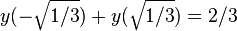 y(-\sqrt{1/3}) + y(\sqrt{1/3}) = 2/3