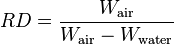 
RD = \frac{W_\mathrm{air}}{W_\mathrm{air} - W_\mathrm{water}}\,
