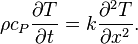  \rho c_P {{\partial T }\over{\partial t }} = k {\frac{\partial^2 T}{\partial x^2}}. 