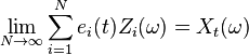  \lim_{N \to \infty} \sum_{i=1}^N e_i(t) Z_i(\omega) = X_t(\omega) 