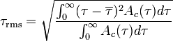 \tau_{\text{rms}}=\sqrt{\frac{\int_0^\infty(\tau-\overline{\tau})^2  A_c(\tau)d\tau}{\int_0^\infty A_c(\tau)d\tau}}