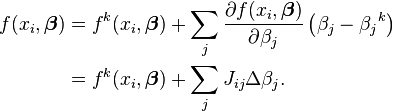 
\begin{align}
f(x_i,\boldsymbol \beta) &= f^k(x_i,\boldsymbol \beta) +\sum_j \frac{\partial f(x_i,\boldsymbol \beta)}{\partial \beta_j} \left(\beta_j-{\beta_j}^k \right) \\
&= f^k(x_i,\boldsymbol \beta) +\sum_j J_{ij} \Delta\beta_j.
\end{align}
