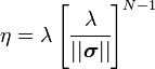 
   \eta = \lambda\left[\cfrac{\lambda}{||\boldsymbol{\sigma}||}\right]^{N-1}
 