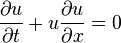 {\partial u \over\partial t}+ u {\partial u \over\partial x} = 0