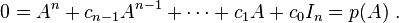  0=A^n+c_{n-1}A^{n-1}+\cdots+c_1A+c_0I_n= p(A)~.