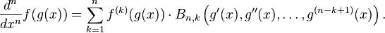 {d^n \over dx^n} f(g(x)) = \sum_{k=1}^n f^{(k)}(g(x))\cdot B_{n,k}\left(g'(x),g''(x),\dots,g^{(n-k+1)}(x)\right).