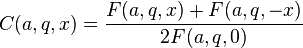  C(a,q,x) = \frac{F(a,q,x) + F(a,q,-x)}{2 F(a,q,0)}