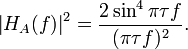 \left\vert H_A(f)\right\vert^2 = \frac{2\sin^4\pi \tau f}{(\pi \tau f)^2}. 