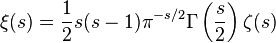 \xi (s)=\frac{1}{2}s(s-1) \pi^{-s/2} \Gamma \left(\frac{s}{2}\right) \zeta(s)