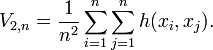 
  V_{2,n} = \frac{1}{n^2} \sum_{i=1}^n \sum_{j=1}^n h(x_i, x_j).
