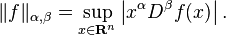 \|f\|_{\alpha,\beta}=\sup_{x\in\mathbf{R}^n} \left |x^\alpha D^\beta f(x) \right |.