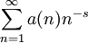 \sum_{n=1}^\infty a(n) n^{-s}