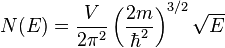 N(E) = \frac {V}{2\pi^2} \left(\frac {2m}{\hbar^2}\right)^{3/2}\sqrt{E}