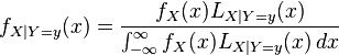 f_{X\mid Y=y}(x)={f_X(x) L_{X\mid Y=y}(x) \over {\int_{-\infty}^\infty f_X(x) L_{X\mid Y=y}(x)\,dx}}