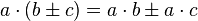 a \cdot \left( b \pm c \right) = a \cdot b \pm a \cdot c