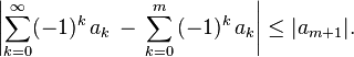 \left|\sum_{k=0}^\infty(-1)^k\,a_k\,-\,\sum_{k=0}^m\,(-1)^k\,a_k\right|\le |a_{m+1}|.