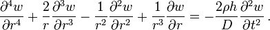 
  \frac{\partial^4 w}{\partial r^4} + \frac{2}{r} \frac{\partial^3 w}{\partial r^3} - \frac{1}{r^2} \frac{\partial^2 w}{\partial r^2} + \frac{1}{r^3} \frac{\partial w}{\partial r} = -\frac{2\rho h}{D}\frac{\partial^2 w}{\partial t^2}\,.
