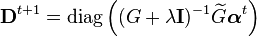  \mathbf{D}^{t+1} = \text{diag}\left((G+\lambda \mathbf{I})^{-1} \widetilde{G} \boldsymbol{\alpha}^t  \right)