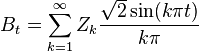 B_t = \sum_{k=1}^\infty Z_k \frac{\sqrt{2} \sin(k \pi t)}{k \pi}