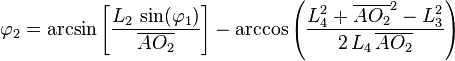  \varphi_2 = \arcsin\left[\frac{L_2\,\sin(\varphi_1)}{\overline{A O_2}}\right] - \arccos\left(\frac{L_4^2 + \overline{A O_2}^2 -L_3^2}{2\,L_4\,\overline{A O_2}}\right) \, 