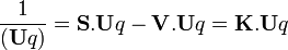 \frac{1}{(\mathbf{U}q)}= \mathbf{S.U}q - \mathbf{V.U}q = \mathbf{K.U}q