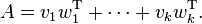 A = v_1w_1^\mathrm{T} + \cdots + v_kw_k^\mathrm{T}.