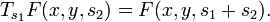 \displaystyle{T_{s_1} F(x,y,s_2) = F(x,y,s_1+s_2).}