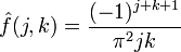 \hat f(j,k) = { (-1)^{j+k+1} \over \pi^2 jk }