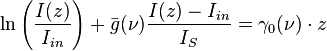 \ln \left( { I(z) \over I_{in} } \right) + \bar{g}(\nu) { I(z) - I_{in} \over I_S} = \gamma_0(\nu) \cdot z