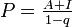  \textstyle P= \frac{A+I}{1-q} \,\ 