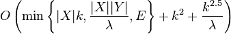 O\left(\min \left\{|X|k, \frac{|X||Y|}{\lambda}, E\right\} + k^2 + \frac{k^{2.5}}{\lambda}\right)