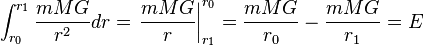 \int_{r_0}^{r_1}{mMG\over r^2} dr = \left . {mMG\over r} \right \vert _{r_1}^{r_0} = {mMG\over r_0} - {mMG \over r_1} = E