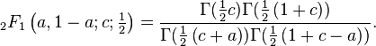 _2F_1 \left(a,1-a;c;\tfrac12\right)= \frac{\Gamma(\tfrac12c)\Gamma(\tfrac12\left(1+c\right))}{\Gamma(\tfrac12\left(c+a\right))\Gamma(\tfrac12\left(1+c-a\right))}.