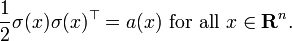 \frac1{2} \sigma (x) \sigma(x)^{\top} = a(x) \mbox{ for all } x \in \mathbf{R}^{n}.