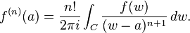 f^{(n)}(a) = {n! \over 2\pi i} \int_C {f(w) \over (w-a)^{n+1}}\, dw.