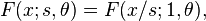 F(x;s,\theta) = F(x/s;1,\theta), \!