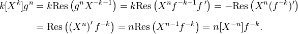 \begin{align}
k[X^k] g^n & =k\mathrm{Res}\left(g^n X^{-k-1}  \right) =k\mathrm{Res}\left(X^n f^{-k-1}f\,'\right) =-\mathrm{Res}\left(X^n (f^{-k})'\right) \\[6pt]
& =\mathrm{Res}\left(\left(X^n\right)' f^{-k}\right) =n\mathrm{Res}\left(X^{n-1}f^{-k}\right) =n[X^{-n}]f^{-k}.
\end{align}