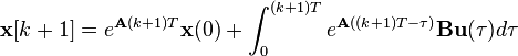 \mathbf x[k+1] = e^{\mathbf A(k+1)T}\mathbf x(0) + \int_0^{(k+1)T} e^{\mathbf A((k+1)T-\tau)} \mathbf B\mathbf u(\tau) d \tau