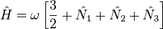 \hat{H}=\omega\left[\frac{3}{2}+\hat{N_1}+\hat{N_2}+\hat{N_3}\right]