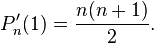 P_n'(1) = \frac{n(n+1)}{2}. \, 