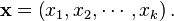 \mathbf{x} = \left (x_1, x_2, \cdots, x_k \right).