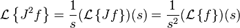 \mathcal L \left\{J^2f\right\}=\frac1s(\mathcal L \left\{Jf\right\} )(s)=\frac1{s^2}(\mathcal L\left\{f\right\})(s)